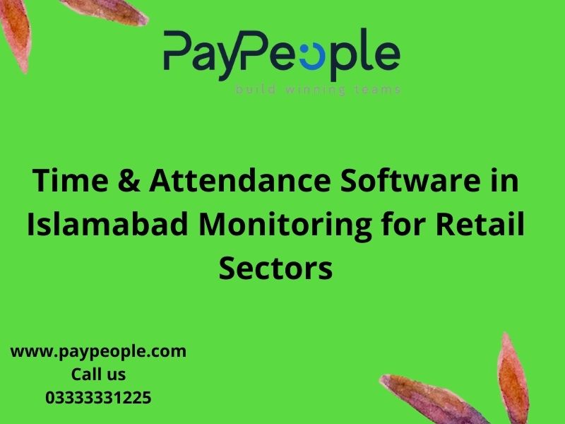 Time & Attendance Software in Islamabad Monitoring for Retail Sectors